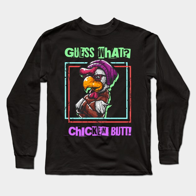 Guess What? Chicken Butt! Funny Adult Humor Long Sleeve T-Shirt by FFAFFF